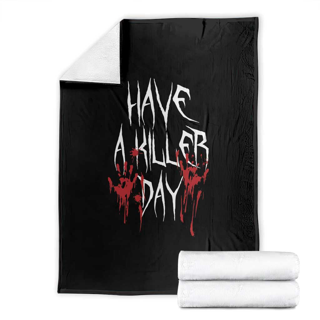 Funny Halloween Throw Blanket Have A Killer Day Blood TS09 Black Print Your Wear