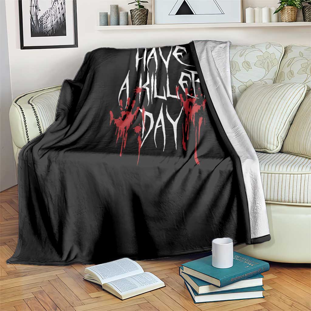Funny Halloween Throw Blanket Have A Killer Day Blood TS09 Print Your Wear