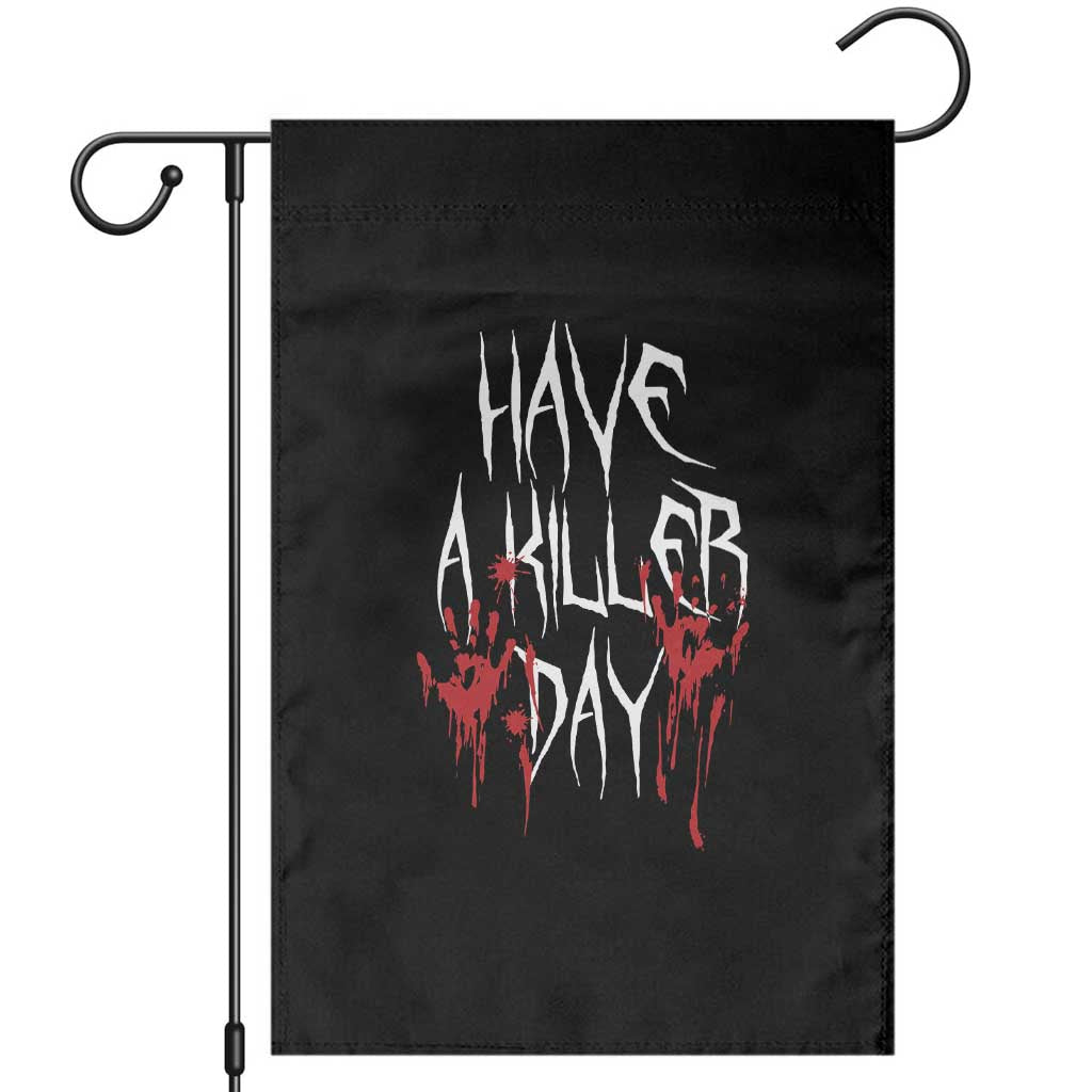 Funny Halloween Garden Flag Have A Killer Day Blood TS09 Black Print Your Wear