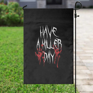Funny Halloween Garden Flag Have A Killer Day Blood TS09 Print Your Wear