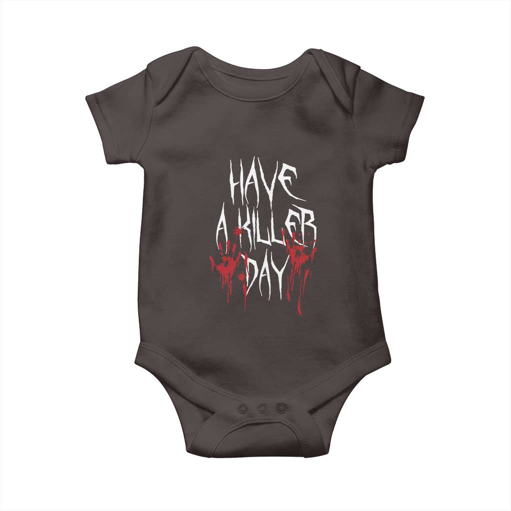 Funny Halloween Baby Onesie Have A Killer Day Blood TS09 Dark Chocolate Print Your Wear