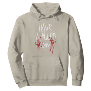 Funny Halloween Hoodie Have A Killer Day Blood TS09 Sand Print Your Wear