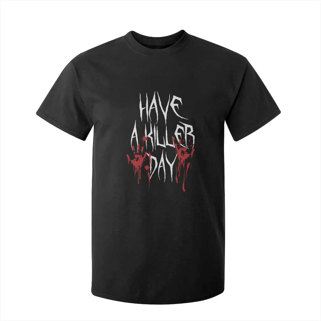 Funny Halloween T Shirt For Kid Have A Killer Day Blood TS09 Black Print Your Wear