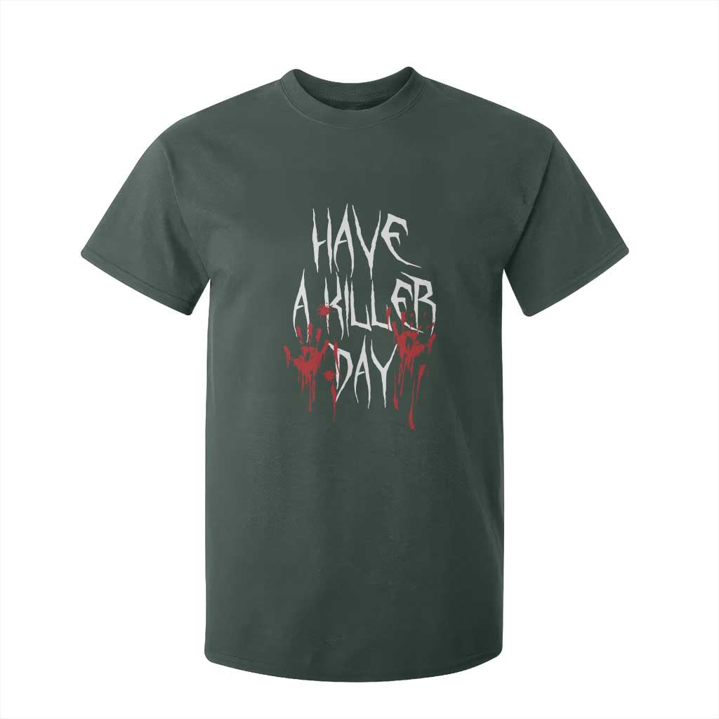 Funny Halloween T Shirt For Kid Have A Killer Day Blood TS09 Dark Forest Green Print Your Wear