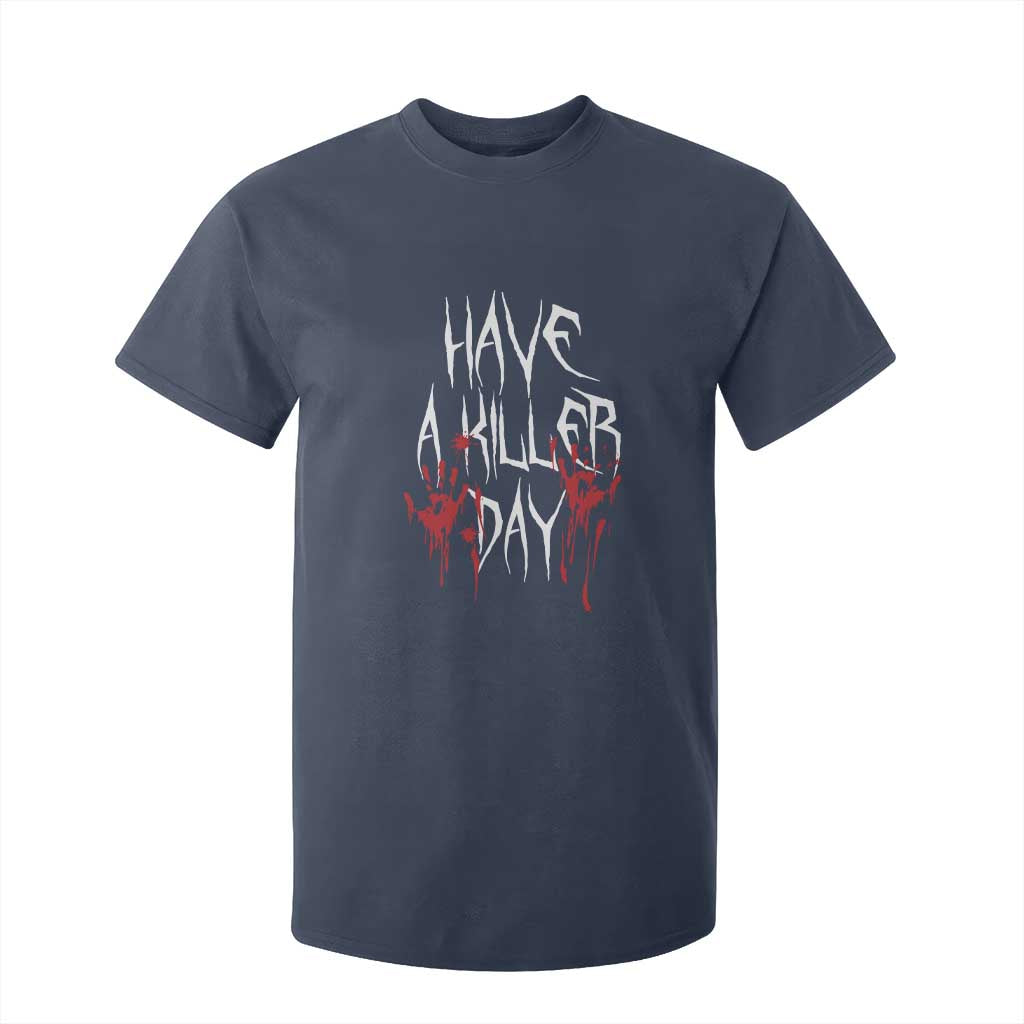 Funny Halloween T Shirt For Kid Have A Killer Day Blood TS09 Navy Print Your Wear