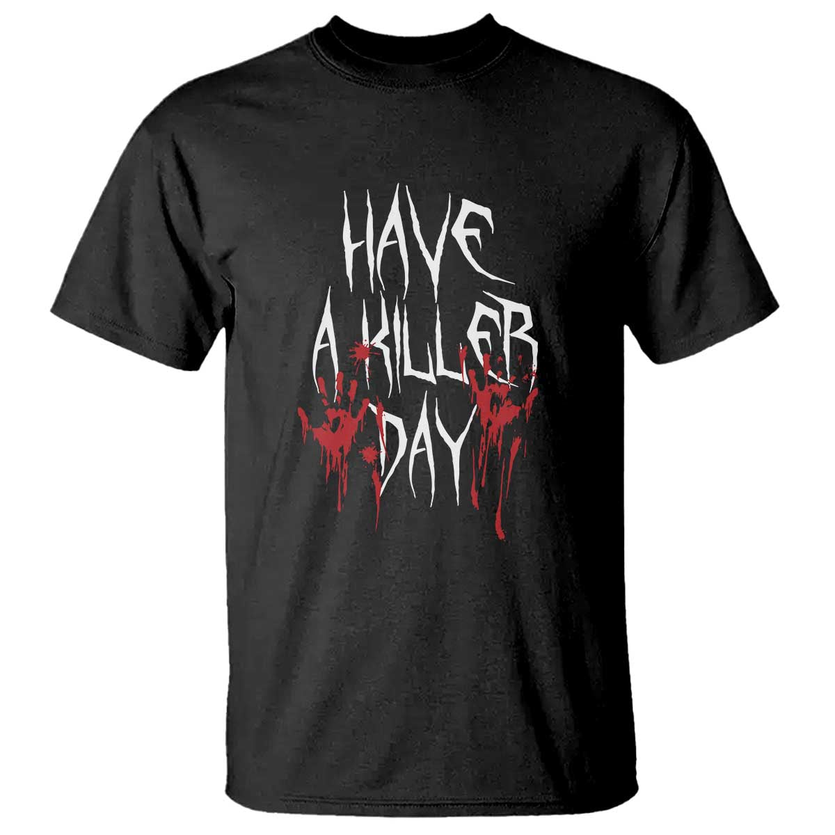 Funny Halloween T Shirt Have A Killer Day Blood TS09 Black Print Your Wear