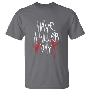Funny Halloween T Shirt Have A Killer Day Blood TS09 Charcoal Print Your Wear