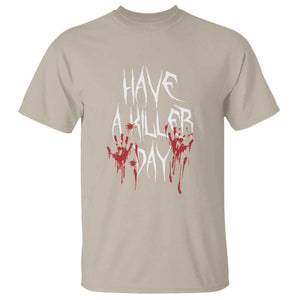 Funny Halloween T Shirt Have A Killer Day Blood TS09 Sand Print Your Wear