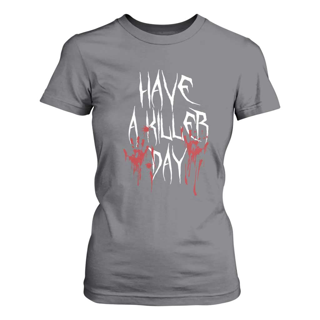 Funny Halloween T Shirt For Women Have A Killer Day Blood TS09 Charcoal Print Your Wear