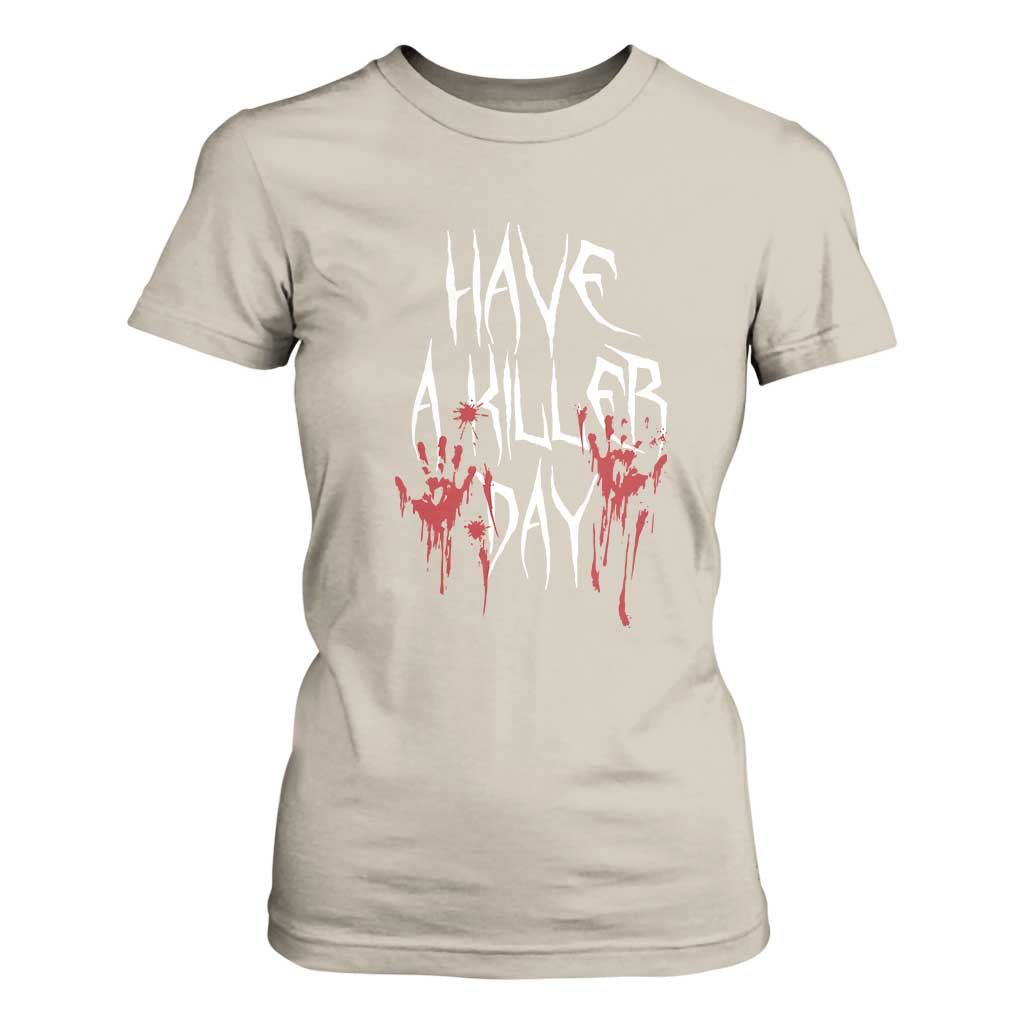 Funny Halloween T Shirt For Women Have A Killer Day Blood TS09 Sand Print Your Wear