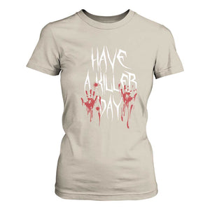 Funny Halloween T Shirt For Women Have A Killer Day Blood TS09 Sand Print Your Wear