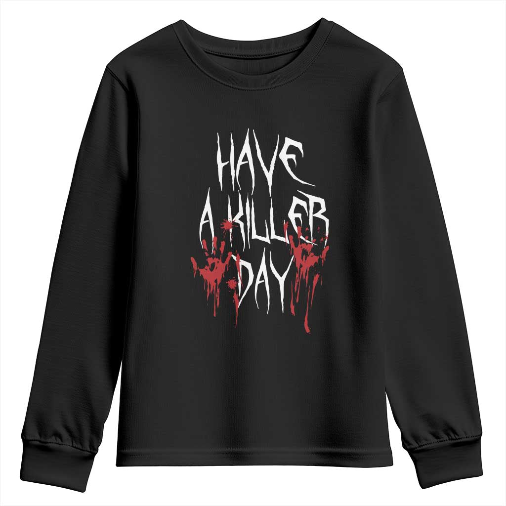Funny Halloween Youth Sweatshirt Have A Killer Day Blood TS09 Black Print Your Wear