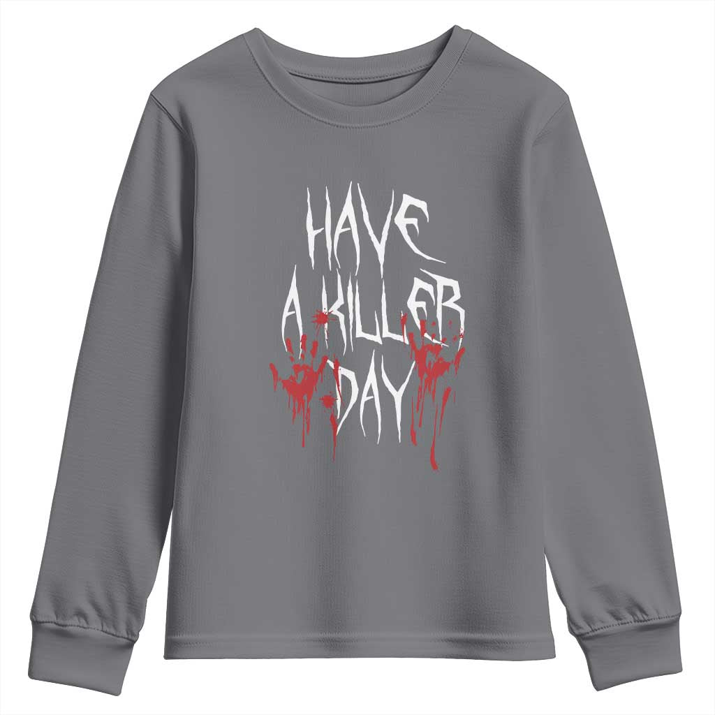 Funny Halloween Youth Sweatshirt Have A Killer Day Blood TS09 Charcoal Print Your Wear