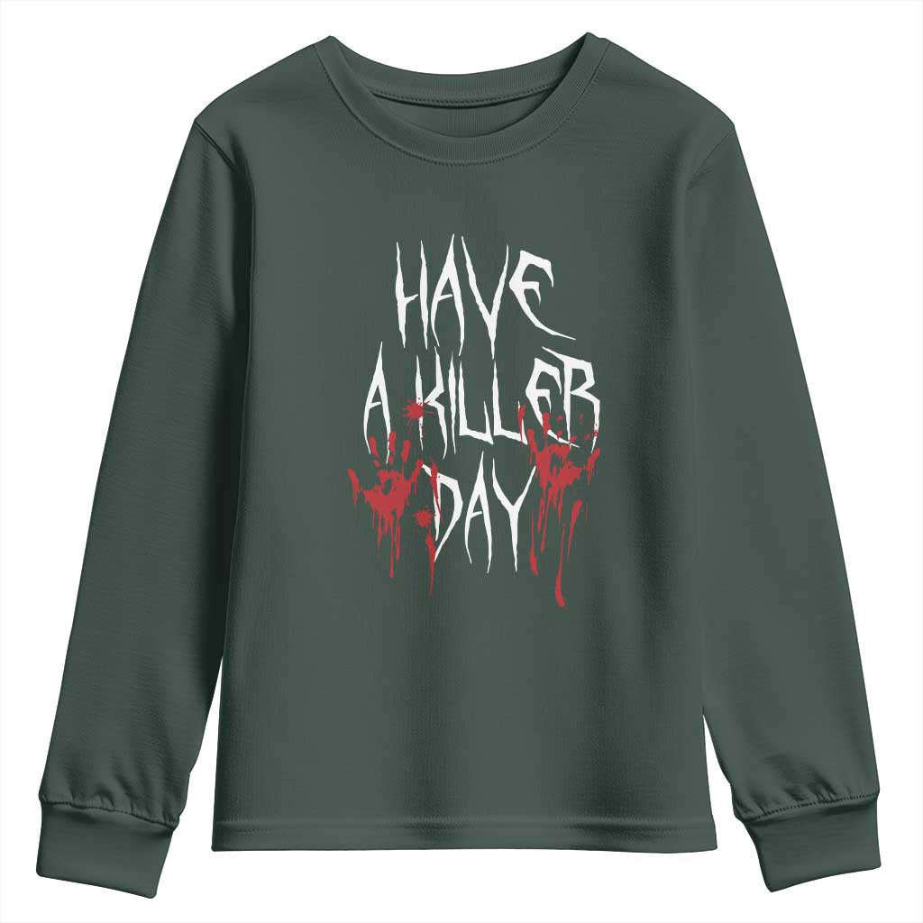 Funny Halloween Youth Sweatshirt Have A Killer Day Blood TS09 Dark Forest Green Print Your Wear