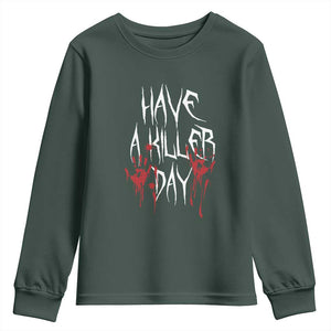 Funny Halloween Youth Sweatshirt Have A Killer Day Blood TS09 Dark Forest Green Print Your Wear