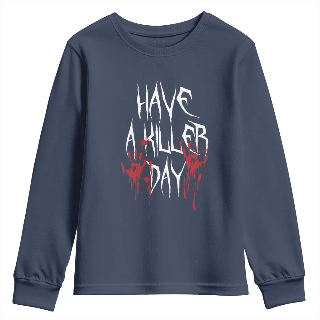 Funny Halloween Youth Sweatshirt Have A Killer Day Blood TS09 Navy Print Your Wear