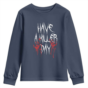 Funny Halloween Youth Sweatshirt Have A Killer Day Blood TS09 Navy Print Your Wear