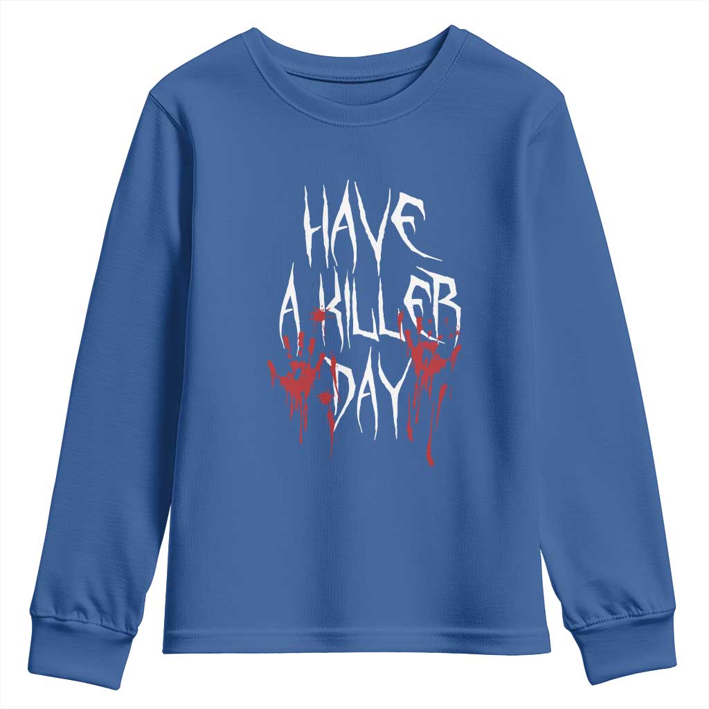 Funny Halloween Youth Sweatshirt Have A Killer Day Blood TS09 Royal Blue Print Your Wear