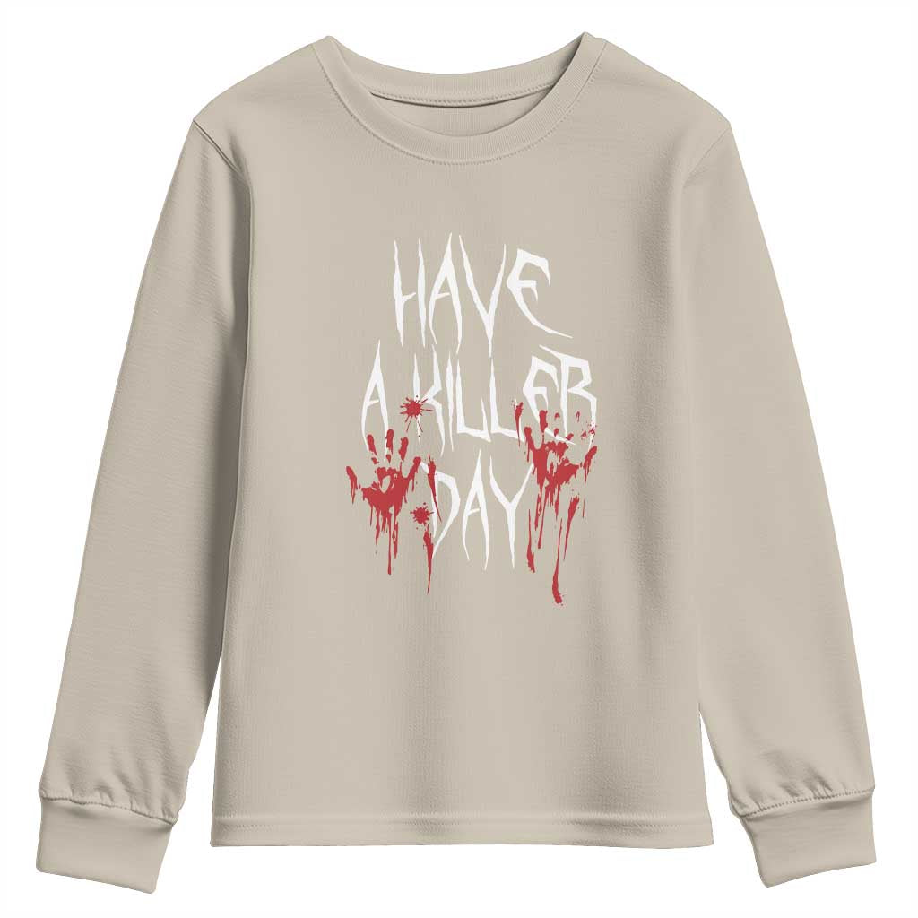 Funny Halloween Youth Sweatshirt Have A Killer Day Blood TS09 Sand Print Your Wear