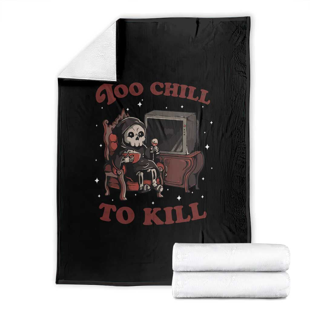 Funny Grim Reaper Throw Blanket Too Chill To Kill Halloween TS09 Black Print Your Wear