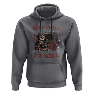 Funny Grim Reaper Hoodie Too Chill To Kill Halloween TS09 Charcoal Print Your Wear