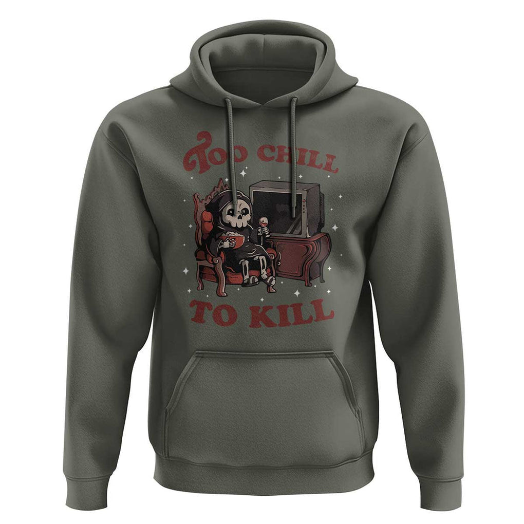 Funny Grim Reaper Hoodie Too Chill To Kill Halloween TS09 Military Green Print Your Wear