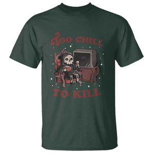 Funny Grim Reaper T Shirt Too Chill To Kill Halloween TS09 Dark Forest Green Print Your Wear