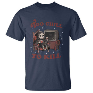Funny Grim Reaper T Shirt Too Chill To Kill Halloween TS09 Navy Print Your Wear