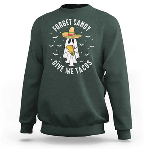 Mexico Halloween Sweatshirt Forget Candy Give Me Tacos Cute Mexican Ghost TS09 Dark Forest Green Print Your Wear
