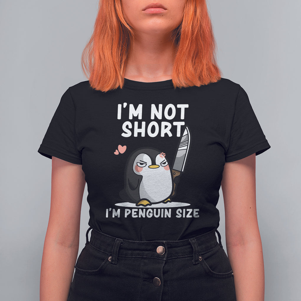 I'm Not Short I'm Penguin Size Angry But Cute T Shirt For Women TS09 Black Printyourwear