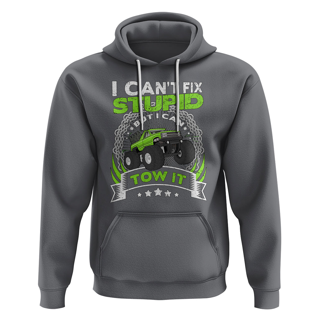 Truck Driver Wrecker I Can't Fix Stupid But I Can Tow It Hoodie TS09 Charcoal Printyourwear