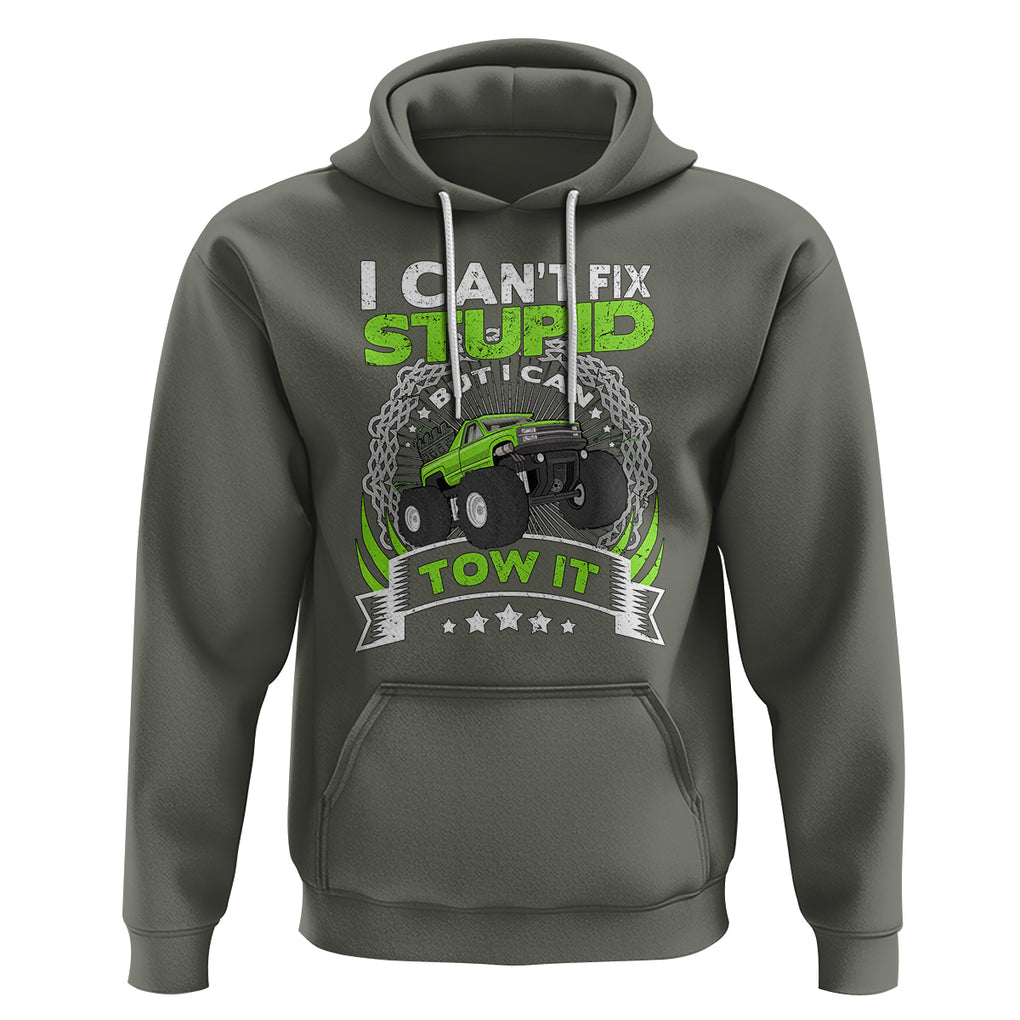 Truck Driver Wrecker I Can't Fix Stupid But I Can Tow It Hoodie TS09 Military Green Printyourwear
