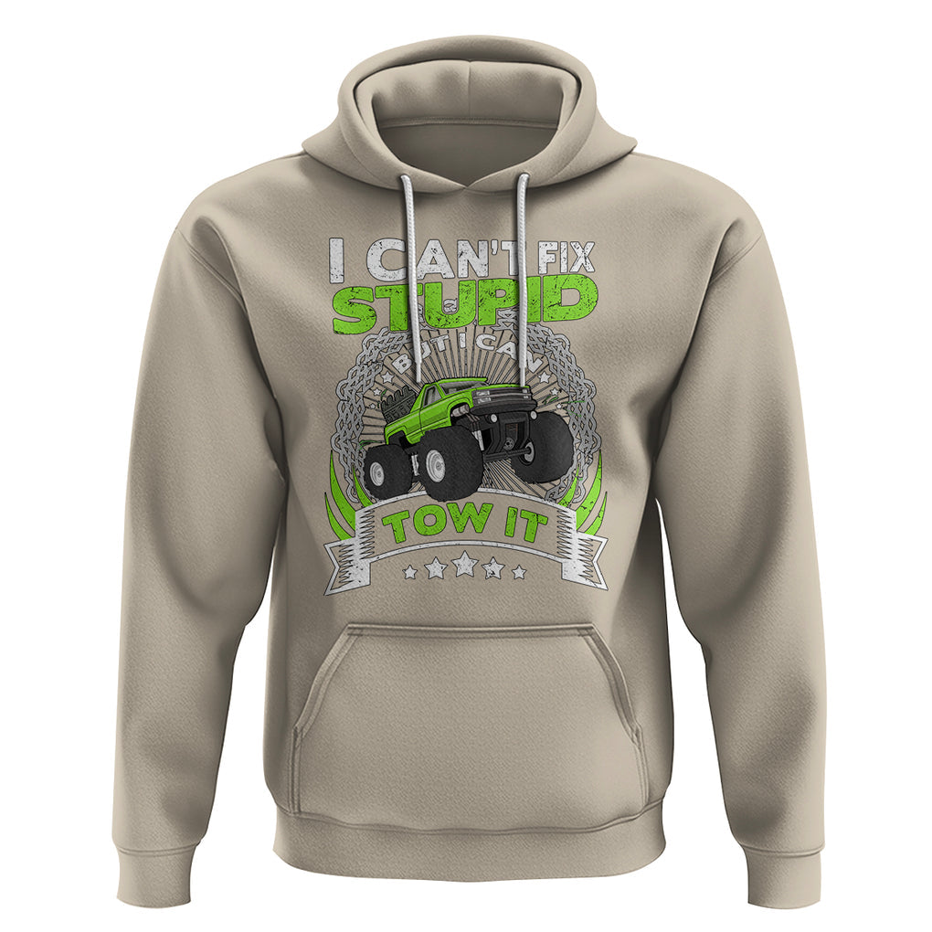 Truck Driver Wrecker I Can't Fix Stupid But I Can Tow It Hoodie TS09 Sand Printyourwear