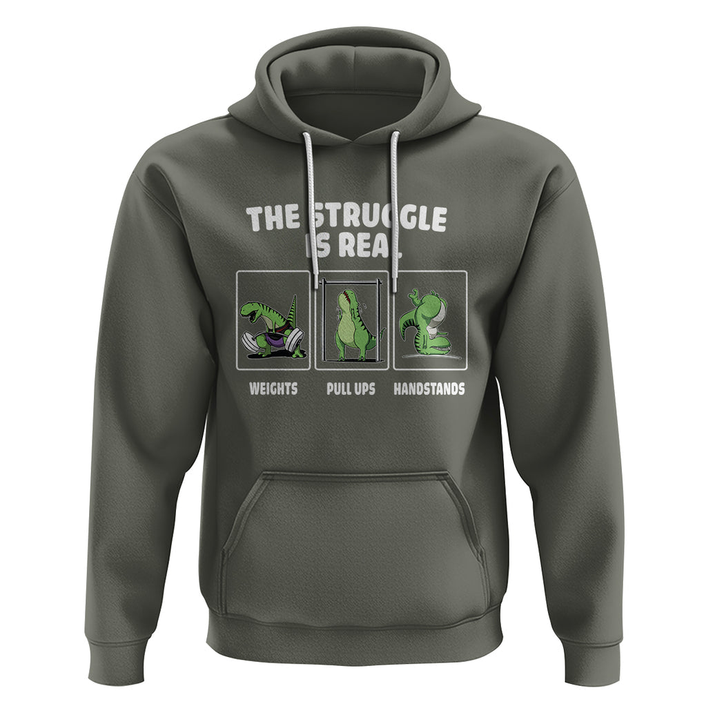 The Struggle Is Real Dinosaur Fitness Gymer Weight Pull Up Handstand Hoodie TS09 Military Green Printyourwear