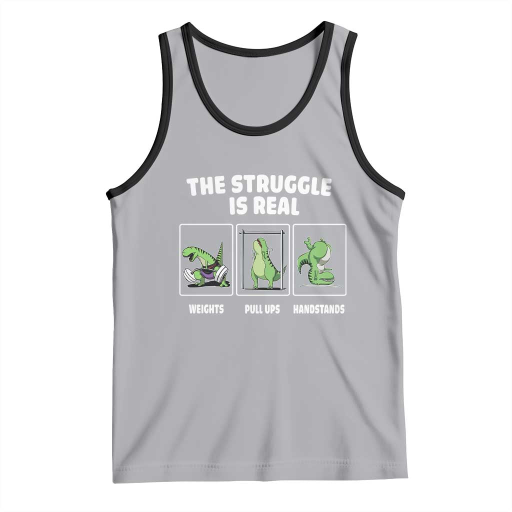 The Struggle Is Real Dinosaur Fitness Gymer Weight Pull Up Handstand Tank Top TS09 Athletic Heather Black Print Your Wear