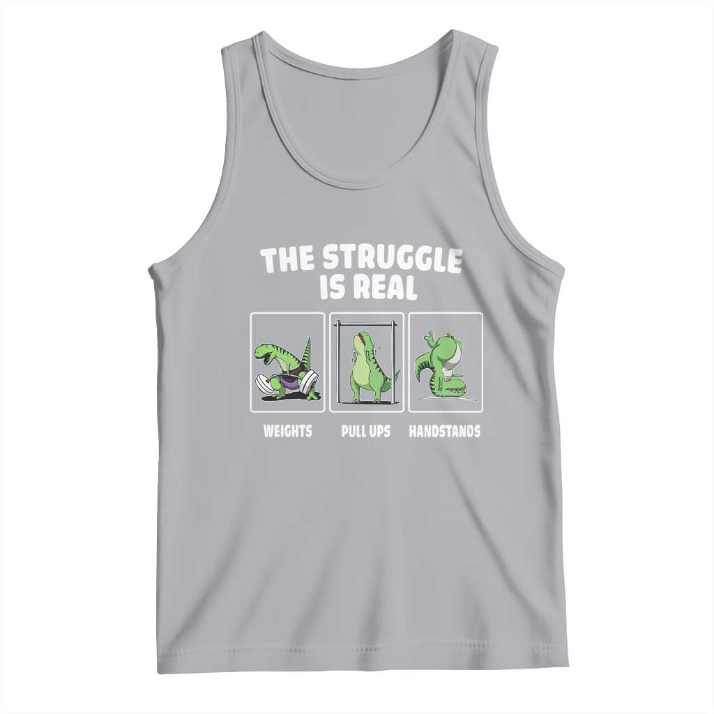 The Struggle Is Real Dinosaur Fitness Gymer Weight Pull Up Handstand Tank Top TS09 Athletic Heather Print Your Wear
