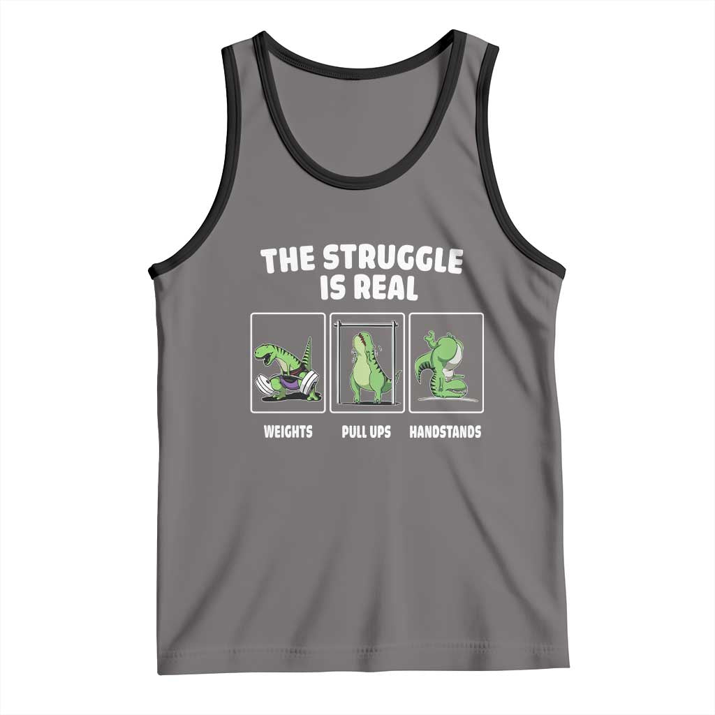 The Struggle Is Real Dinosaur Fitness Gymer Weight Pull Up Handstand Tank Top TS09 Deep Heather Black Print Your Wear