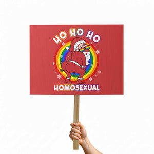 Funny Christmas LGBT Protest Sign Santa Ho Ho Ho Homosexual TS09 Horizontal 18" × 24" Red Print Your Wear