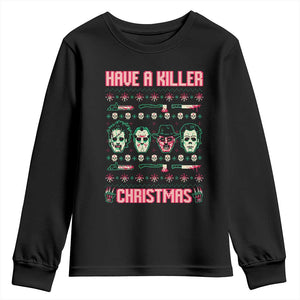 Horror Xmas Youth Sweatshirt Have A Killer Christmas Horror Characters TS09 Black Print Your Wear