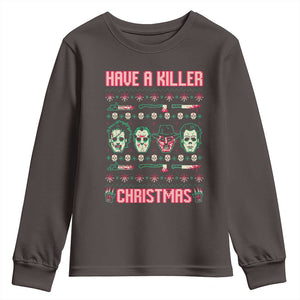 Horror Xmas Youth Sweatshirt Have A Killer Christmas Horror Characters TS09 Dark Chocolate Print Your Wear