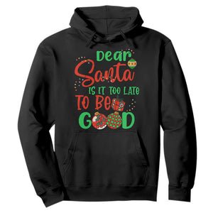 Funny Christmas Hoodie Deer Santa Is It Too Late To Be Good TS09 Black Print Your Wear
