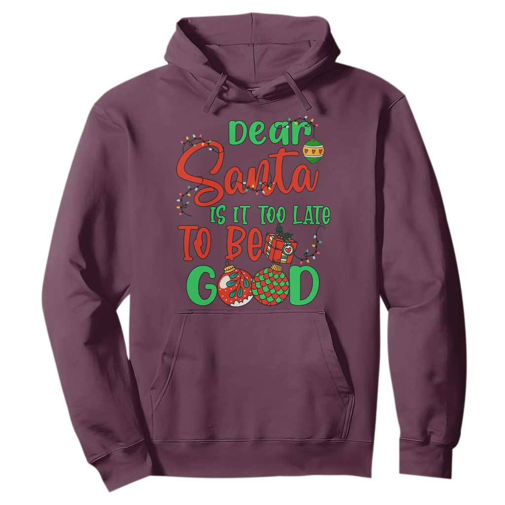 Funny Christmas Hoodie Deer Santa Is It Too Late To Be Good TS09 Maroon Print Your Wear
