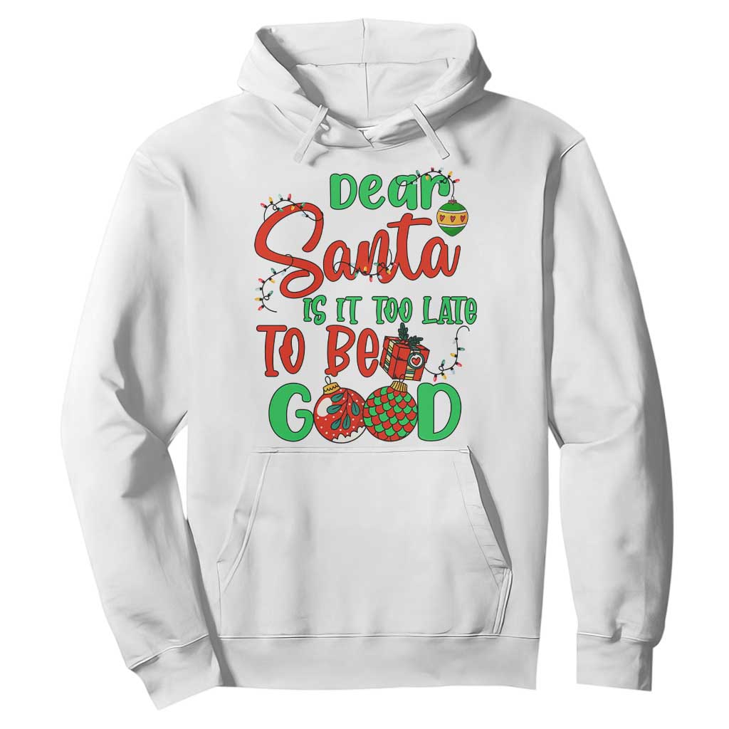 Funny Christmas Hoodie Deer Santa Is It Too Late To Be Good TS09 White Print Your Wear