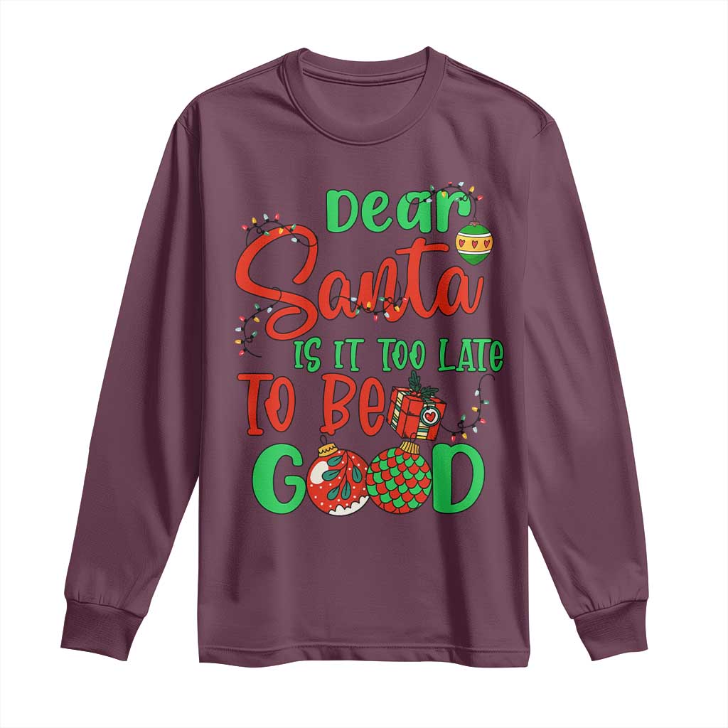 Funny Christmas Long Sleeve Shirt Deer Santa Is It Too Late To Be Good TS09 Maroon Print Your Wear