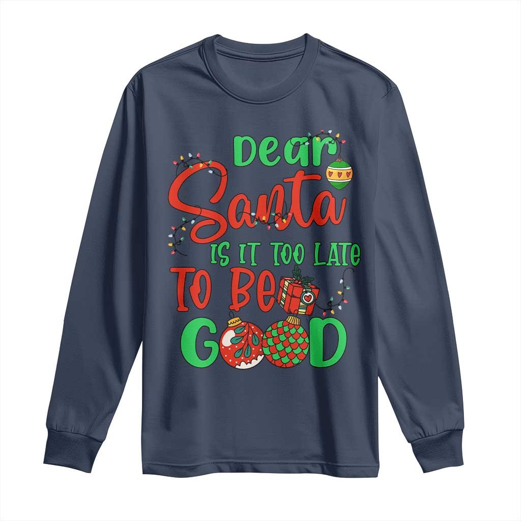 Funny Christmas Long Sleeve Shirt Deer Santa Is It Too Late To Be Good TS09 Navy Print Your Wear