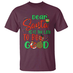 Funny Christmas T Shirt Deer Santa Is It Too Late To Be Good TS09 Maroon Print Your Wear