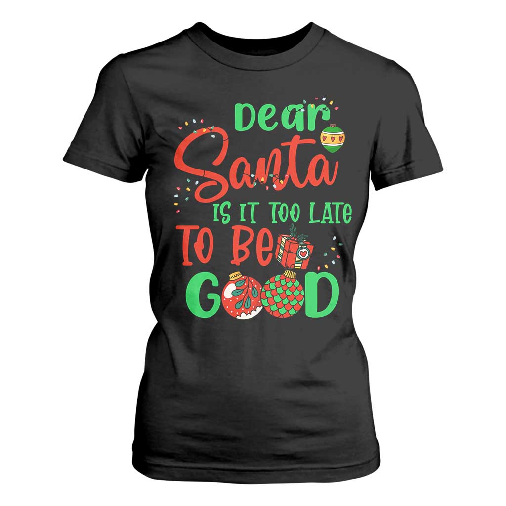 Funny Christmas T Shirt For Women Deer Santa Is It Too Late To Be Good TS09 Black Print Your Wear