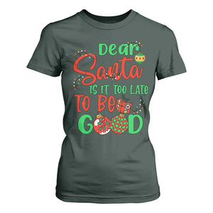 Funny Christmas T Shirt For Women Deer Santa Is It Too Late To Be Good TS09 Dark Forest Green Print Your Wear