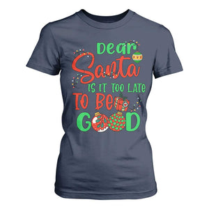 Funny Christmas T Shirt For Women Deer Santa Is It Too Late To Be Good TS09 Navy Print Your Wear
