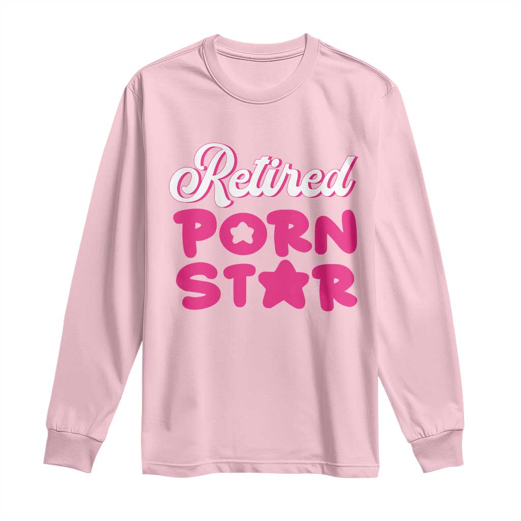 Funny Naughty Adult Humor Retirement Long Sleeve Shirt Retired P0rn Star TS09 Light Pink Print Your Wear